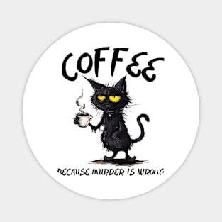 Coffee Because Murder Is Wrong Magnet